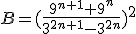 B=(\frac{9^{n+1}+9^{n}}{3^{2n+1}-3^{2n}})^2